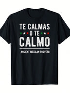 100% Cotton T-Shirt With Funny Spanish Proverb Te Calmas O Te Calmo - Ancient Mexican Saying, Black Crew Neck Short Sleeve, Lightweight 180g, Regular Fit Casual Shirt For Men & Women, Machine Washable, Perfect Gift, Humorous Apparel, Graphic Tee, Durable