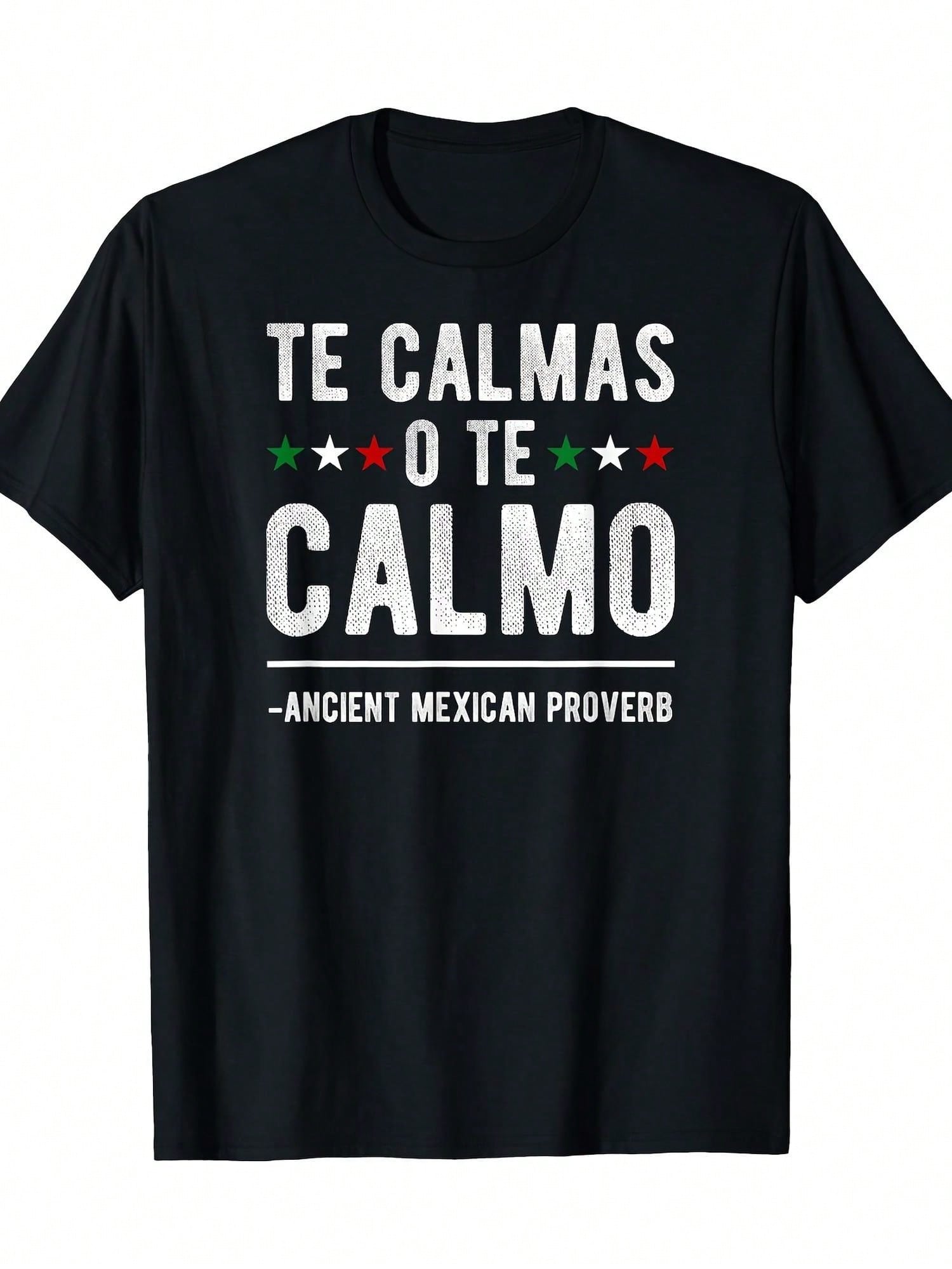 100% Cotton T-Shirt With Funny Spanish Proverb Te Calmas O Te Calmo - Ancient Mexican Saying, Black Crew Neck Short Sleeve, Lightweight 180g, Regular Fit Casual Shirt For Men & Women, Machine Washable, Perfect Gift, Humorous Apparel, Graphic Tee, Durable