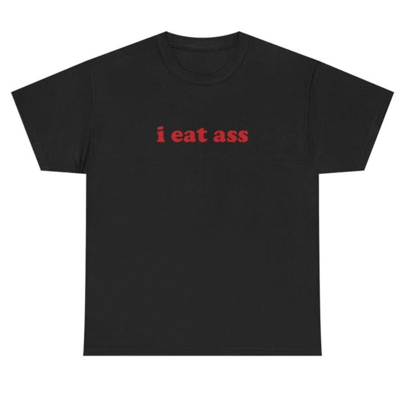 I Eat Ass Unisex Heavy Cotton Tee Funny Random Dirty Adult Y2K Meme Phrase Shirt Jokes Dry Humor Chaotic Unhinged Sarcastic Viral Edgy Quote
