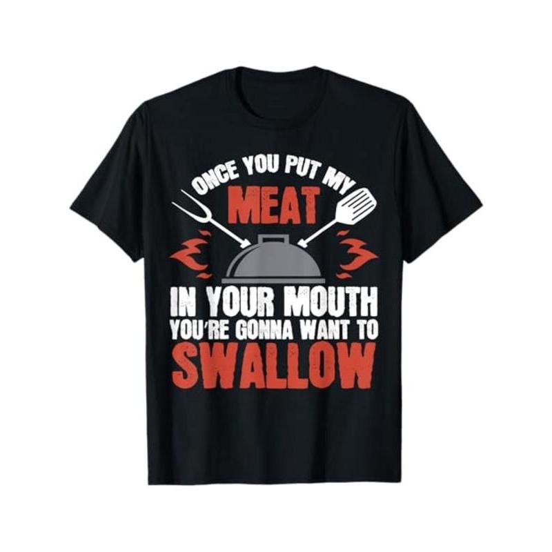 Dirty  Gift T-Shirt | Meat in Your Mouth | BBQ Joke Tee T-Shirt