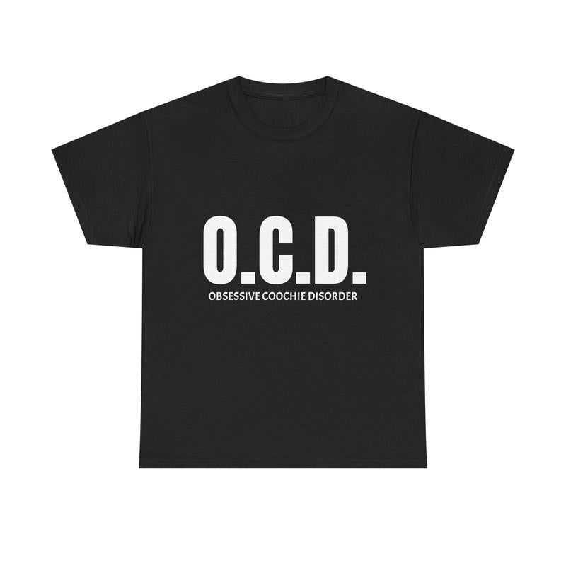 O.C.D. TEE – Obsessive Co*chie Disorder Funny Meme Tee. Viral Streetwear. Unisex Bold Statement Shirt for Men & Women. Clean Fit, Dirty Mind. TikTok Banger. Humor Gift for Him. Soft Cotton Tee. Wild & Unhinged Energy